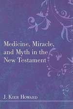 Medicine, Miracle, and Myth in the New Testament