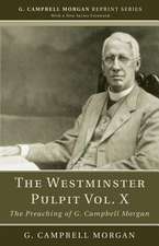 The Westminster Pulpit, Volume X: The Preaching of G. Campbell Morgan