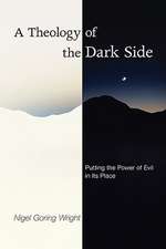 A Theology of the Dark Side: Putting the Power of Evil in Its Place