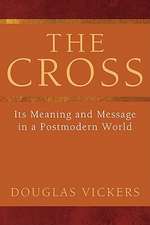 The Cross: Its Meaning and Message in a Postmodern World