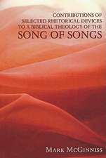 Contributions of Selected Rhetorical Devices to a Biblical Theology of the Song of Songs