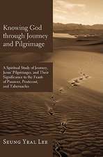 Knowing God Through Journey and Pilgrimage: A Scriptural Study of Journey, Jesus' Pilgrimages, and Their Significance to the Feasts of Passover, Pente