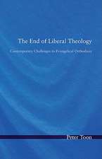 The End of Liberal Theology: Contemporary Challenges to Evangelical Orthodoxy