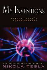 My Inventions: Nikola Tesla's Autobiography