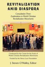 Revitalization Amid Diaspora. Consultation Three: Explorations in World Christian Revitalization Movements