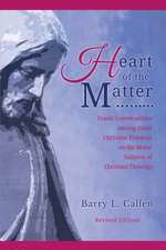 Heart of the Matter, Frank Conversations Among Great Christian Thinkers and the Major Subjects of Christian Theology