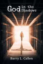 God in the Shadows: Finding God in the Back Alleys of Our Scary Lives