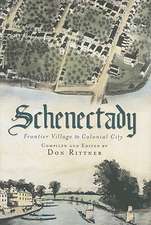 Schenectady: Frontier Village to Colonial City