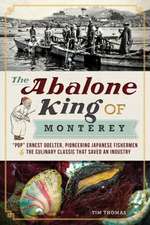 The Abalone King of Monterey: 