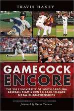 Gamecock Encore: The 2011 University of South Carolina Baseball Team's Run to Back-To-Back NCAA Championships