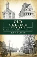 Old College Street: The Historic Heart of Rochester, Minnesota