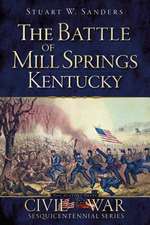 The Battle of Mill Springs, Kentucky