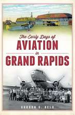 The Early Days of Aviation in Grand Rapids