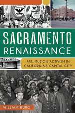 Sacramento Renaissance: Art, Music and Activism in California's Capital City