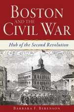 Boston and the Civil War: Hub of the Second Revolution