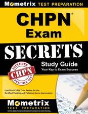 CHPN Exam Secrets, Study Guide: Unofficial CHPN Test Review for the Certified Hospice and Palliative Nurse Examination