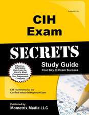 CIH Exam Secrets, Study Guide: CIH Test Review for the Certified Industrial Hygienist Exam