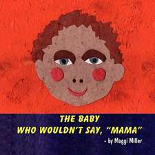 The Baby Who Wouldn't Say, Mama: A Psychological Study of the Life of Thomas Merton