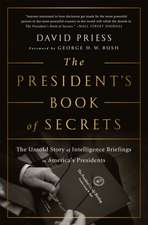 The President's Book of Secrets: The Untold Story of Intelligence Briefings to America's Presidents