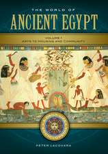 The World of Ancient Egypt: A Daily Life Encyclopedia [2 volumes]