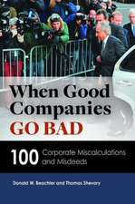 When Good Companies Go Bad: 100 Corporate Miscalculations and Misdeeds