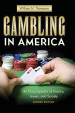 Gambling in America: An Encyclopedia of History, Issues, and Society