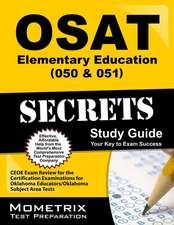 OSAT Elementary Education (050 & 051) Secrets: CEOE Exam Review for the Certification Examinations for Oklahoma Educators/Oklahoma Subject Area Tests