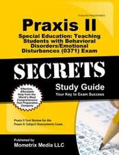 Praxis II Special Education: Teaching Students with Behavioral Disorders/Emotional Disturbances (0371) Exam Secrets Study Guide