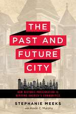 The Past and Future City: How Historic Preservation is Reviving America's Communities