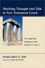 Marking Thought and Talk in New Testament Greek: New Light from Linguistics on the Particles Hina and Hoti