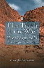 The Truth Is the Way: Kierkegaard's Theologia Viatorum