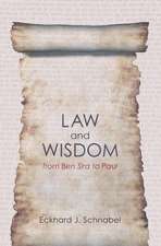 Law and Wisdom from Ben Sira to Paul: A Tradition Historical Enquiry Into the Relation of Law, Wisdom, and Ethics