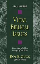 Vital Biblical Issues: Examining Problem Passages of the Bible