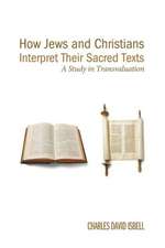 How Jews and Christians Interpret Their Sacred Texts: A Study in Transvaluation