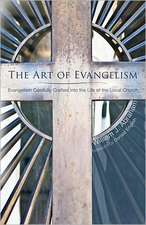 The Art of Evangelism: Evangelism Carefully Crafted Into the Life of the Local Church