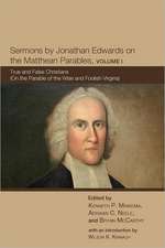 Sermons by Jonathan Edwards on the Matthean Parables, Volume I: True and False Christians (on the Parable of the Wise and Foolish Virgins)