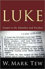 Luke: Gospel to the Nameless and Faceless