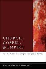 Church, Gospel, and Empire: How the Politics of Sovereignty Impregnated the West