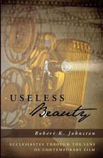 Useless Beauty: Ecclesiastes Through the Lens of Contemporary Film