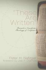 These Are Written: Toward a Cruciform Theology of Scripture