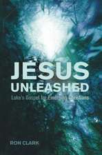 Jesus Unleashed: Luke's Gospel for Emerging Christians