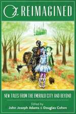 Oz Reimagined: New Tales from the Emerald City and Beyond