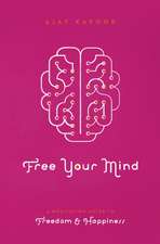 Free Your Mind: A Meditation Guide to Freedom and Happiness