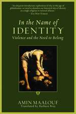 In the Name of Identity: Violence and the Need to Belong