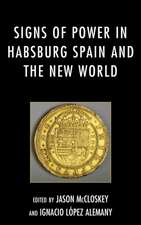 Signs of Power in Habsburg Spain and the New World