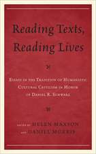 Reading Texts, Reading Lives: Essays in the Tradition of Humanistic Cultural Criticism in Honor of Daniel R. Schwarz