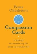 Pema Chodron's Compassion Cards: Teachings for Awakening the Heart in Everyday Life