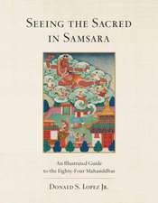 Seeing the Sacred in Samsara: An Illustrated Guide to the Eighty-Four Mahasiddhas