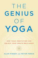 The Genius of Yoga: How Yogic Meditation Can Unlock Your Innate Brilliance