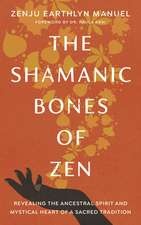 The Shamanic Bones of Zen